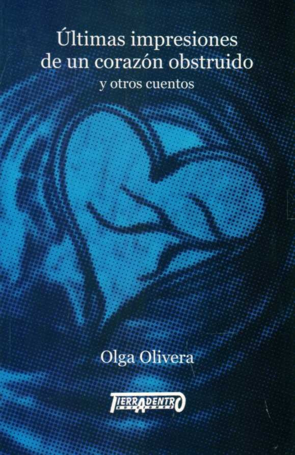 ÚLTIMAS IMPRESIONES DE UN CORAZÓN OBSTRUIDO | Olga Olivera