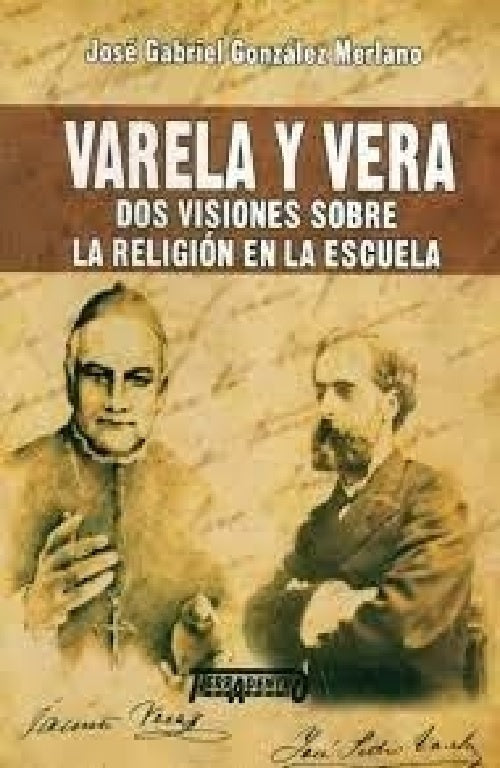 Varela y Vera. Dos visiones sobre la religion en la escuela