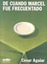 DE CUANDO MARCEL FUE FRECUENTADO.. | Cesar Aguiar