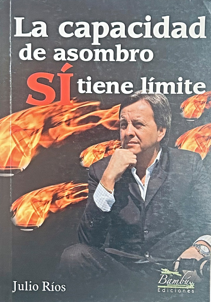 LA CAPACIDADDE ASOMBRO SI TIENE LIMITE*.. | Julio Ríos