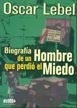 biogtafia de un hombre que perdio el miedo | Oscar  Lebel