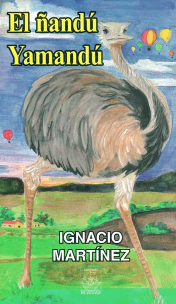 El ñandu Yamandu | Ignacio  Martinez