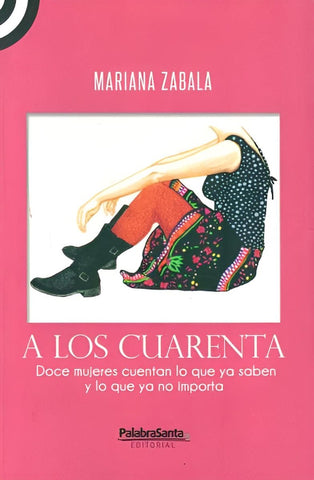 A LOS CUARENTA*.. | Mariana Zabala