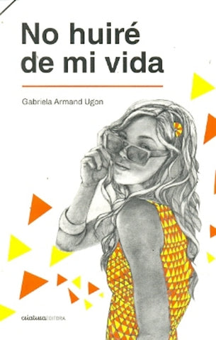 NO HUIRÉ DE MI VIDA.. | Gabriela Armand Ugon