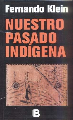 NUESTRO PASADO INDIGENA | Fernando Klein