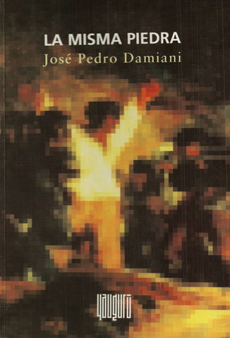 LA MISMA PIEDRA.. | JOSE PEDRO DAMIANI