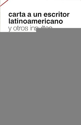 CARTA A UN ESCRITOR LATINOAMERICANO Y OTROS INSULTOS.. | Leo Masliah