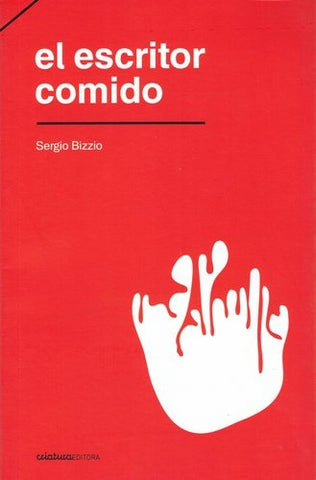 EL ESCRITOR COMIDO*.. | Sergio Bizzio