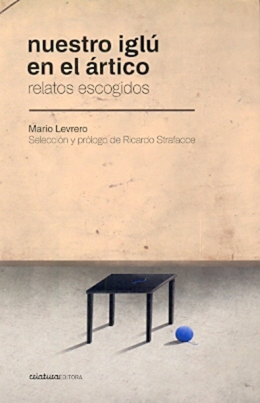 NUESTRO IGLÚ EN EL ÁRTICO.. | Mario Levrero