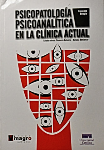 PSICOPATOLOGÍA PSICOANALÍTICA EN LA CLÍNICA ACTUAL.. | FRANCISCO AMEGLIO