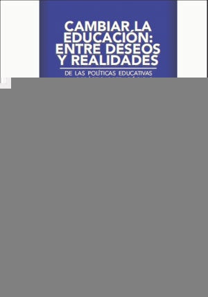 CAMBIAR LA EDUCACION ENTRE DESEOS Y REALIDADES  | GUILLERMO  PEREZ GOMAR