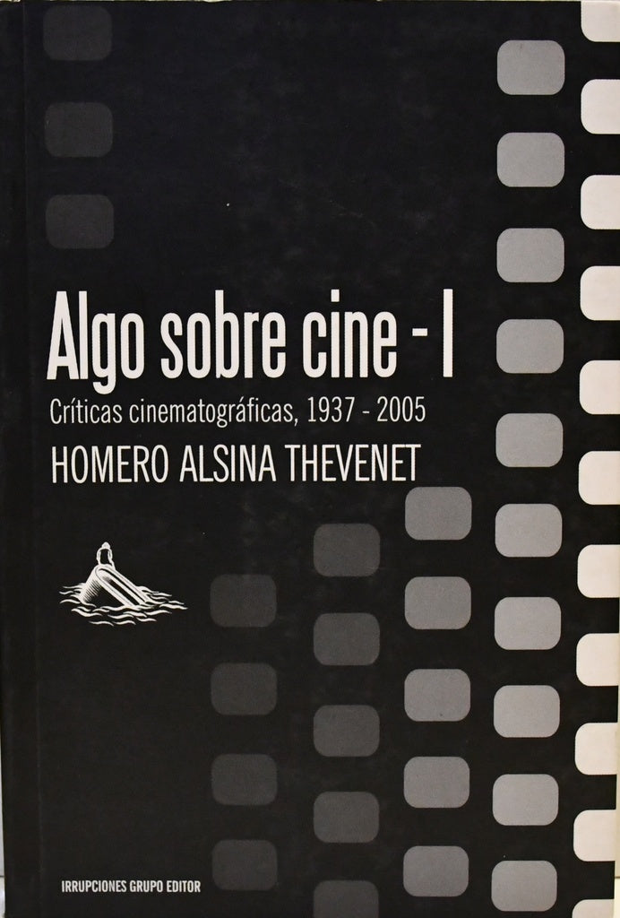 ALGO SOBRE CINE - I.. | Homero Alsina Thevenet
