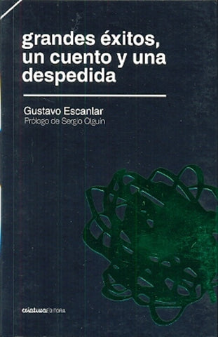 GRANDES EXITOS, UN CUENTO Y UNA DESPEDIDA.. | Gustavo Escanlar