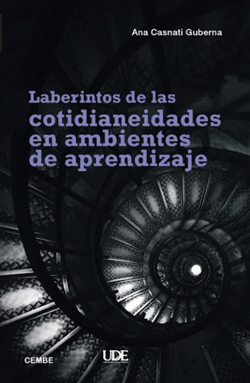 LABERINTOS DE LAS COTIDIANEIDADES EN AMBIENTES DE APRENDIZAJE.. | ANA  CASNATI GUBERNA