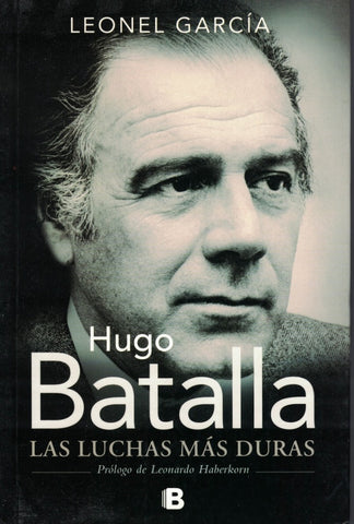 HUGO BATALLA. LAS LUCHAS MÁS DURAS.. | Leonel Garcia