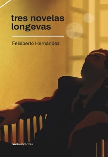 TRES NOVELAS LONGEVAS.. | FELISBERTO HERNANDEZ