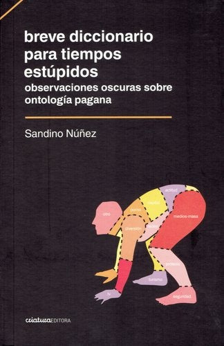 Breve diccionario para tiempos estúpidos | Sandino Nuñez