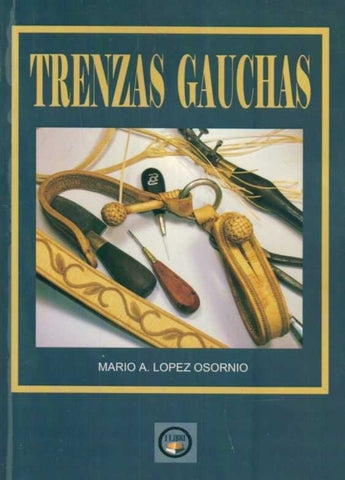 TRENZAS GAUCHAS (CON DETALLES) | Mario A. López Osornio
