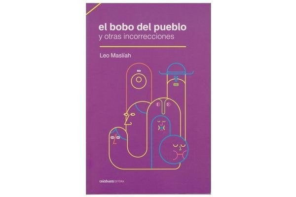 EL BOBO DEL PUEBLO Y OTRAS INCORRECIONES.. | Leo Masliah