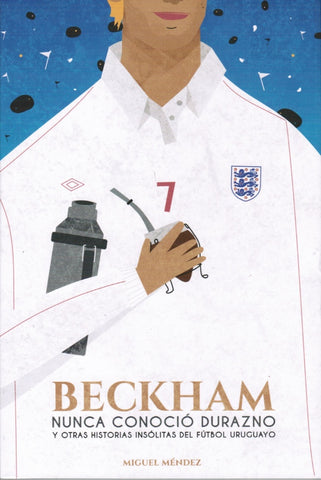 BECKHAM NUNCA CONOCIÓ DURAZNO..* | Miguel Mendez