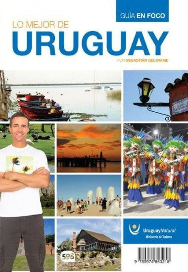 LO MEJOR DE URUGUAY. GUIA EN FOCO | Sebastián Beltrame