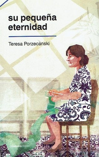 SU PEQUEÑA ETERNIDAD.. | Tereza  Porzecanski