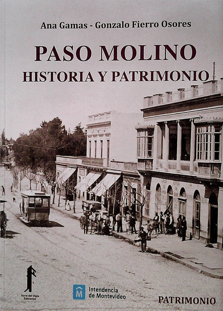 Paso Molino. Historia y patrimonio | Ana Gamas