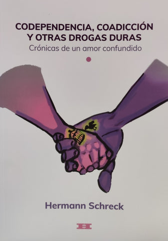 CODEPENDENCIA, COADICCION Y OTRAS DROGAS.. | HERMANN SCHRECK