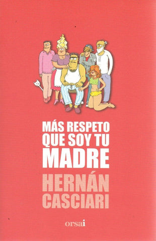 MAS RESPETO QUE SOY TU MADRE.. | Hernán Casciari