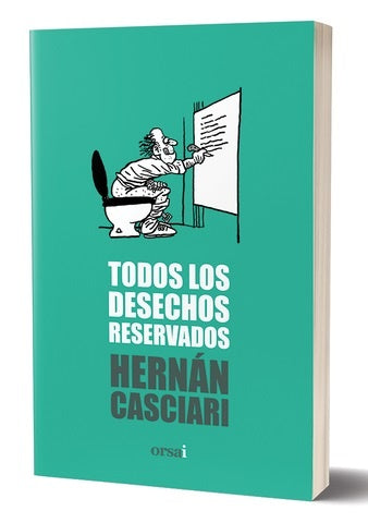 TODOS LOS DESECHOS RESERVADOS*.. | Hernán Casciari
