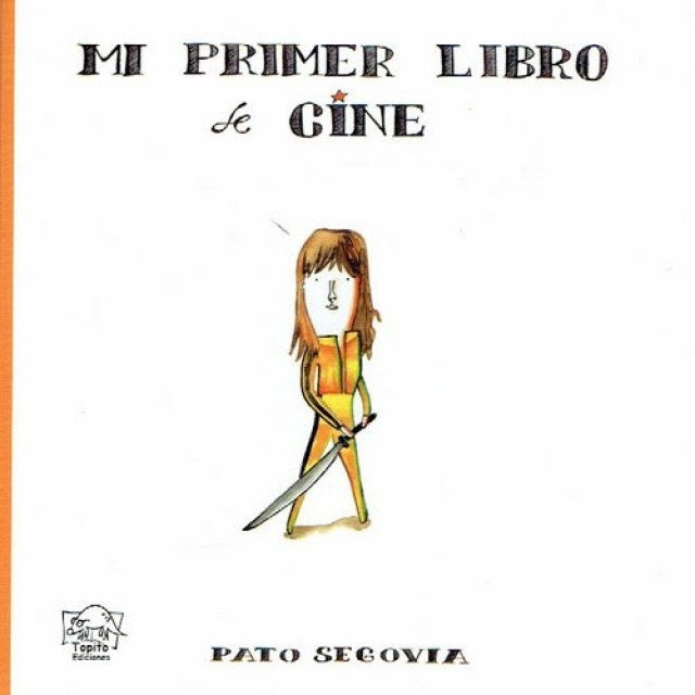 MI PRIMER LIBRO DE CINE.. | PATO SEGOVIA