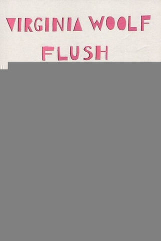 FLUSH. BIOGRAFIA DE UN PERRO .. | Virginia Woolf