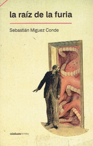 LA RAÍZ DE LA FURIA .. | SEBASTIAN  MIGUEZ CONDE