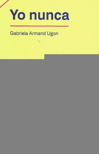 YO NUNCA*.. | Gabriela Armand Ugon
