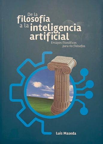 DE LA FILOSOFIA A LA INTELIGENCIA ARTIFICIAL.. | LUIS MASEDA