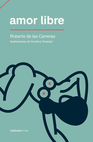 AMOR LIBRE.. | Roberto  De las Carreras
