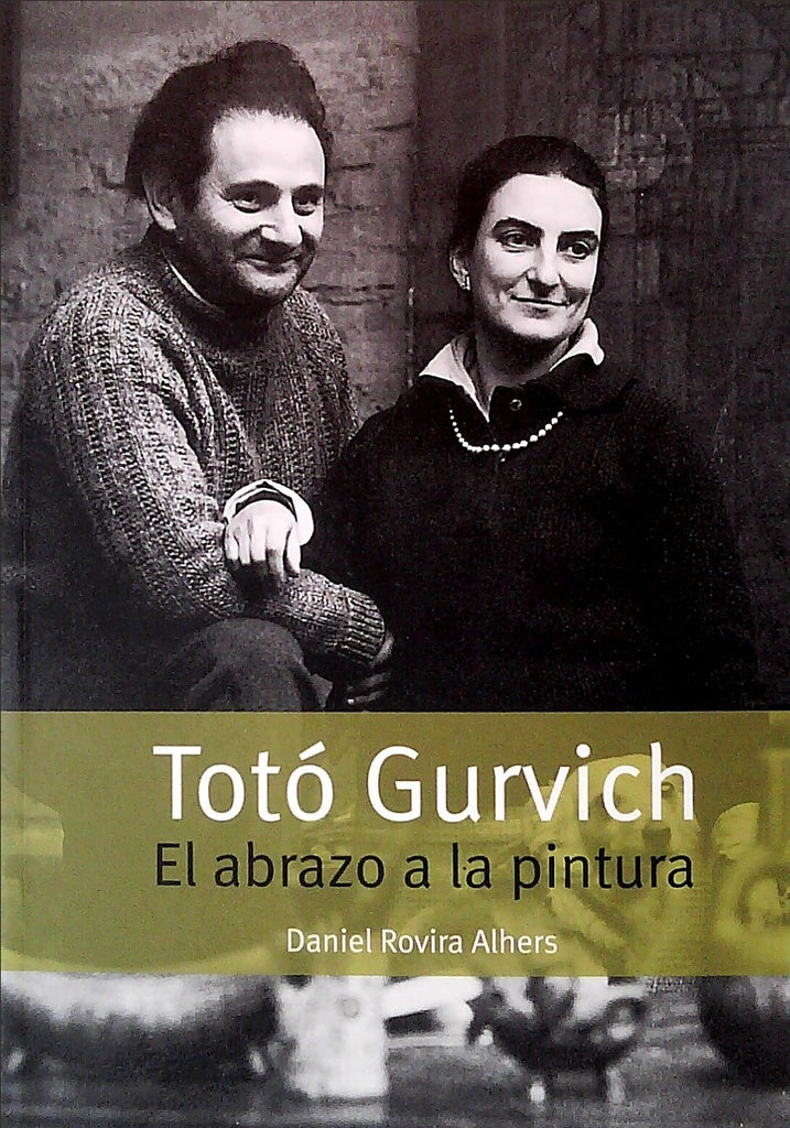 TOTO GURVICH. EL ABRAZO A LA PINTURA.. | DANIEL ROVIRA ALHERS