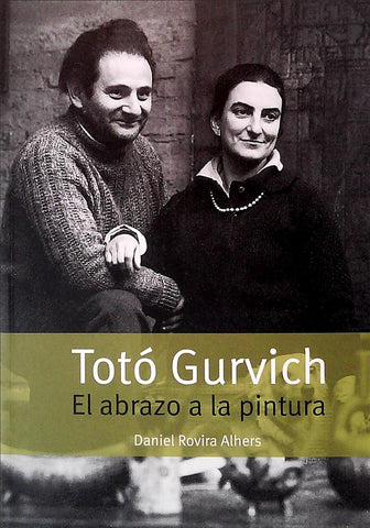 TOTO GURVICH. EL ABRAZO A LA PINTURA.. | DANIEL ROVIRA ALHERS
