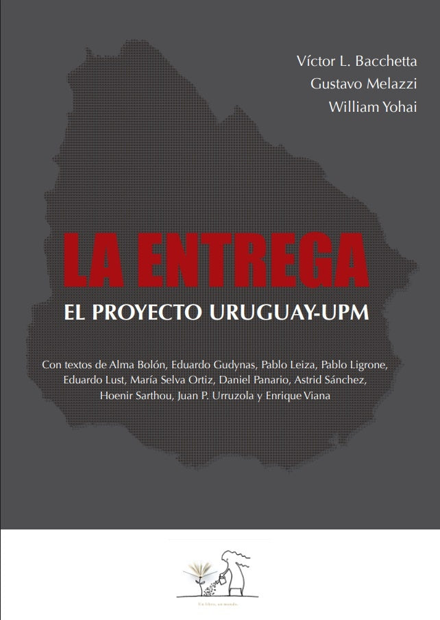 ENTREGA, LA. EL PROYECTO URUGUAY - UPM.. | Victor L. Bacchetta