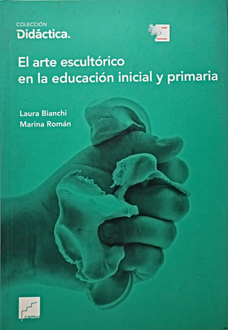 EL ARTE ESCULTÓRICO EN LA EDUCACIÓN INICIAL Y PRIMARIA.. | Laura Bianchi