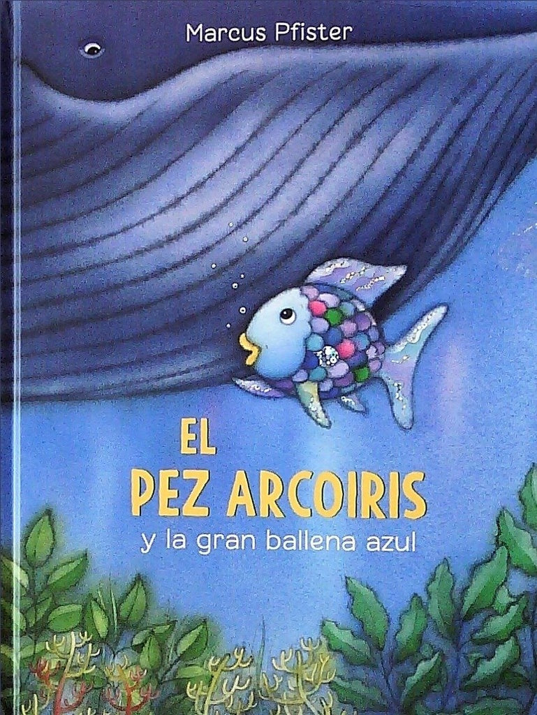 EL PEZ ARCOIRIS Y LA GRAN BALLENA AZUL..* | Marcus Pfister