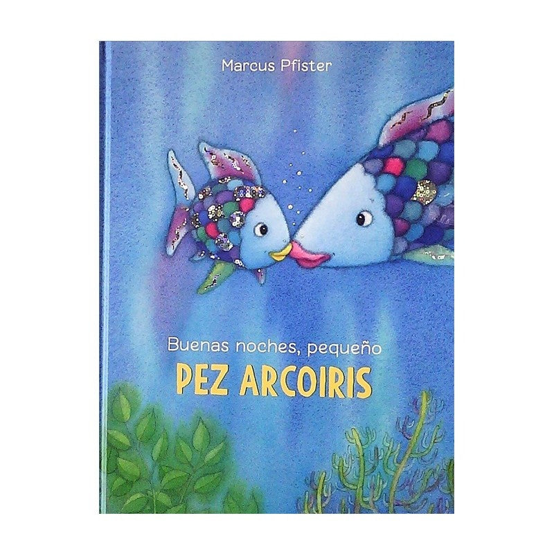 BUENAS NOCHES, PEQUEÑO PEZ ARCOIRIS*.. | Marcus Pfister