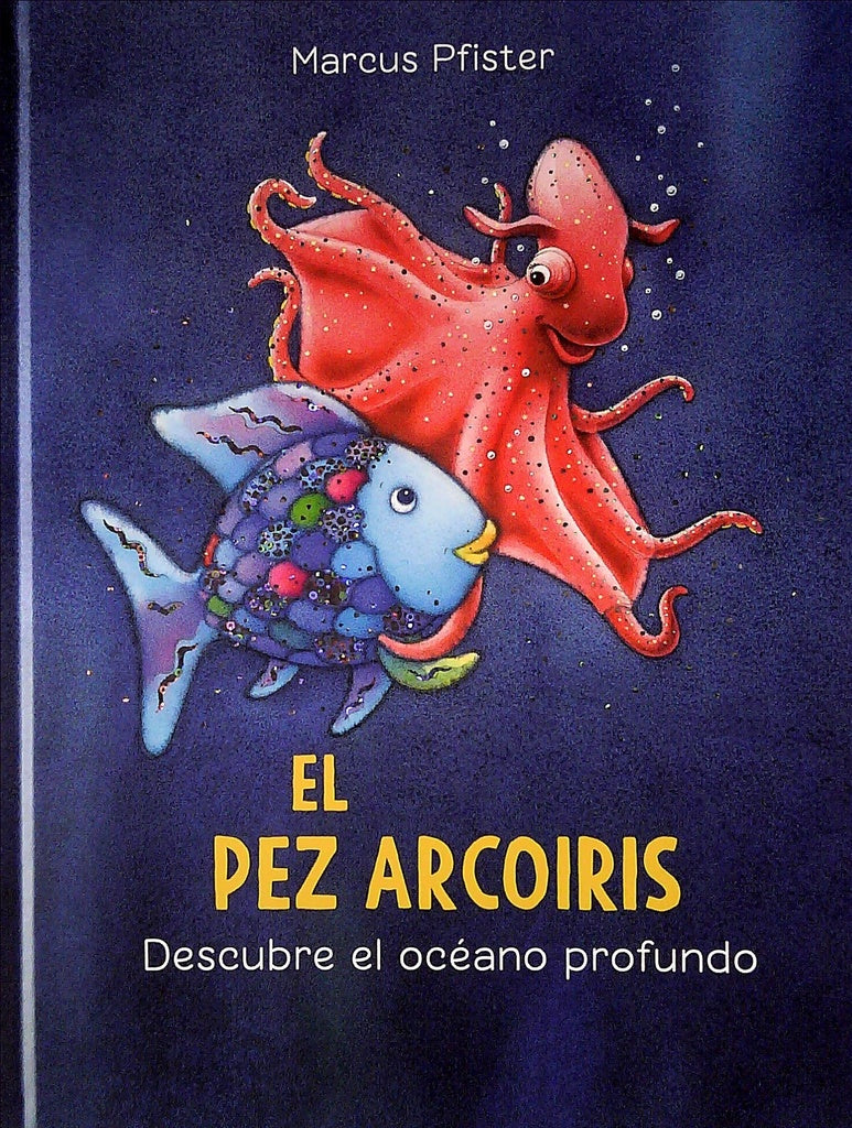 EL PEZ ARCOIRIS DESCUBRE EL OCEANO PROFUNDO.. | Marcus Pfister