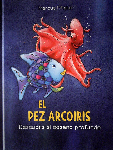 EL PEZ ARCOIRIS DESCUBRE EL OCEANO PROFUNDO.. | Marcus Pfister