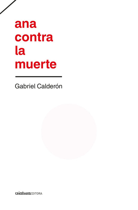 ANA CONTRA LA MUERTE.. | Gabriel  Calderon