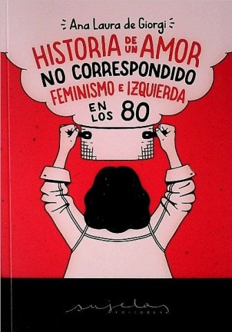 HISTORIA DE UN AMOR NO CORRESPONDIDO.. | Ana Laura De Giorgi