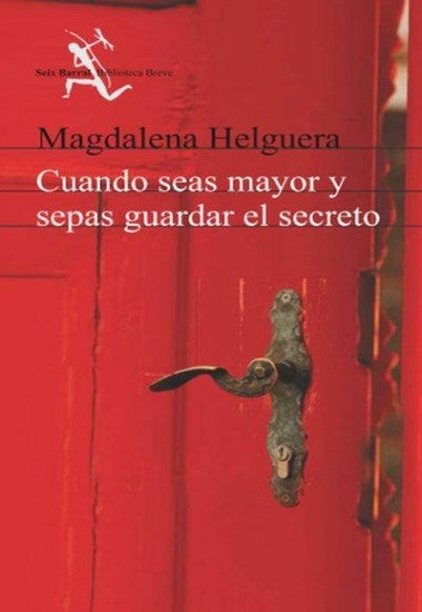 CUANDO SEAS MAYOR Y SEPAS GUARDAR EL SECRETO*.. | Magdalena  Helguera