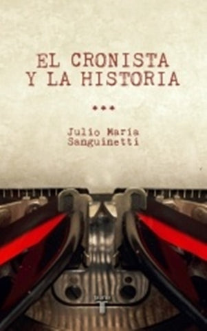 EL CRONISTA Y LA HISTORIA*.. | Julio Maria Sanguinetti