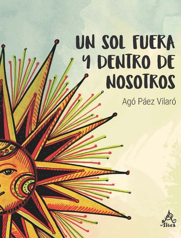 UN SOL FUERA Y DENTRO DE NOSOTROS* | AGO PAEZ VILARO