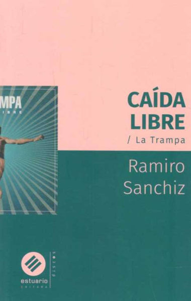 Caida libre/ La trampa  | RAMIRO SANCHIZ